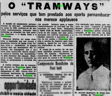 Em 1935, no primeiro ano na elite, o Tramways já chegou na final da competição e foi derrotado pelo Santa Cruz apenas em dois jogos extras. O primeiro acabou empatado em 4 a 4, em um duelo que teve um tempo anulado e jogado mais de um mês depois. No confronto derradeiro, o Tricolor venceu por 5 a 2