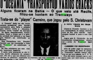 Em 1936, o futebol pernambucano ainda no aceitava oficialmente a contratao de atletas com pagamento de salrios. Mas  o Tramways foi o protagonista em combater essa regra. O Diario, por exemplo, mostra um dos reforos do clube: Carreiro