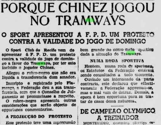 Em 1935, o Tramways quase pôs a perder a chance de disputar a final do Pernambucano por utilizar um jogador contratado chamado de Chinês (ou Chinez na grafia da época). Nesse momento, não era possível pagar salário a um atleta. O futebol em Pernambuco, teoricamente, era para amadores