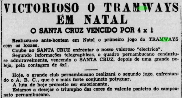 No duelo contra o Santa Cruz, de Natal, o Tramways venceu por 4 a 1. Em seguida, encarou o ABC e ganhou por 3 a 1