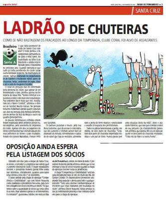23 de novembro de 2006 - No bastasse toda a mar negativa no Santa Cruz, eis que apareceu um 'ladro' no clube. Entraram no departamento de futebol do clube, roubaram vrios pares de
chuteiras, bolas, uniformes de jogos, tnis e at o som do roupeiro Zezinho. De quebra, a poltica incendeia de vez o Arruda quando a situao no divulga a lista de scios, faltando s oito dias para as eleies presidenciais
